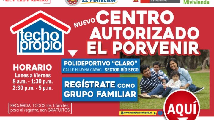 Techo Propio El porvenir | Nuevo centro autorizado de atención.