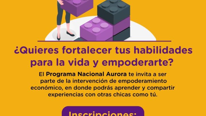 Fortalece tus habilidades para la vida con el Programa Nacional Aurora.