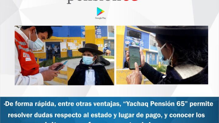 Pensión 65 | Aplicativo móvil para atender consultas de usuarios del programa.